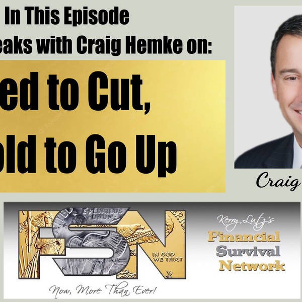Fed to Cut, Gold to Go Up -- Craig Hemke #5796