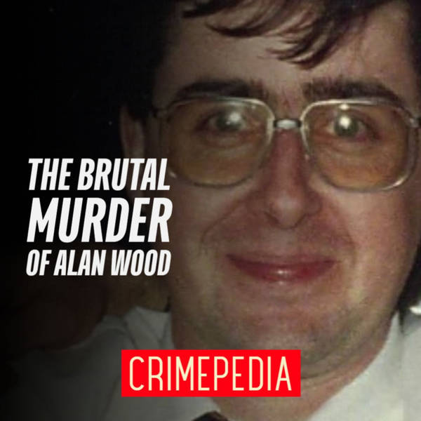 The Brutal Murder of Alan Wood