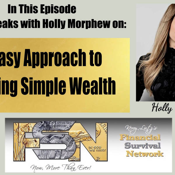 An Easy Approach to Creating Simple Wealth -- Holly Morphew #5789