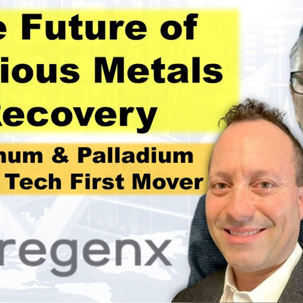 Regenx Tech -- The Future of Precious Metals Recovery with CEO Greg Pendura