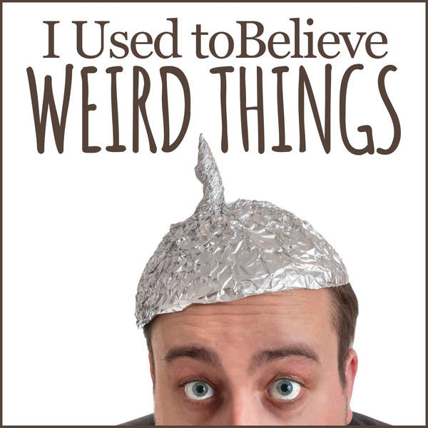 I Used to Believe Weird Things