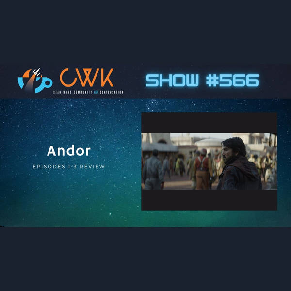 CWK Show #566: Andor-"Kassa", "That Would Be Me", & "Reckoning"