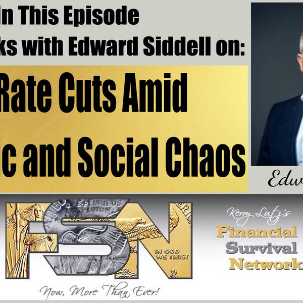 Fed Rate Cuts Amid Economic and Social Chaos with Ed Siddell #5995