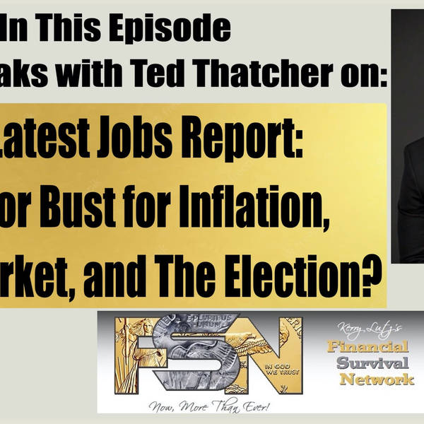 The Latest Jobs Report: Boom or Bust for Inflation, Stock Market, and The Election? - Ted Thatcher #6040