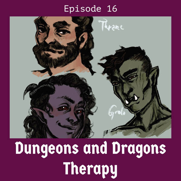 Dungeons & Dragons Therapy #16