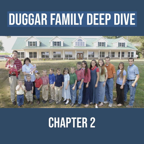 Duggar Family Deep Dive (Chapter 2)