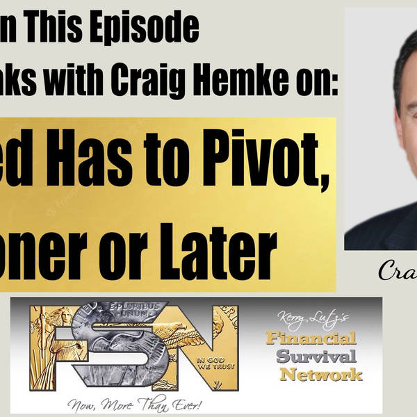 The Fed Has to Pivot, Sooner or Later -- Craig Hemke #5901