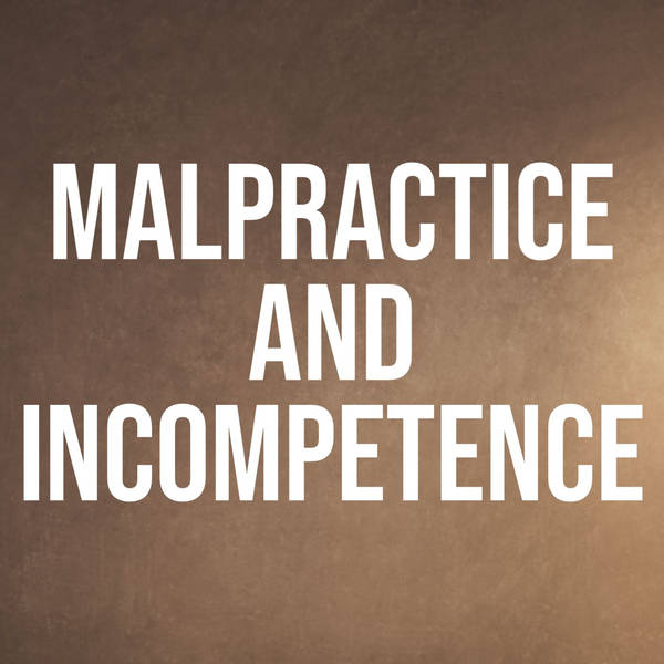 Malpractice and Incompetence (2016 Rerun)