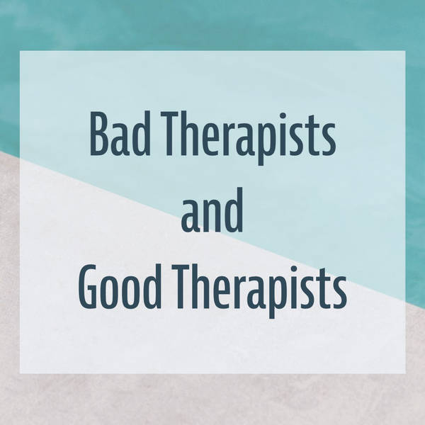 Bad Therapists and Good Therapists