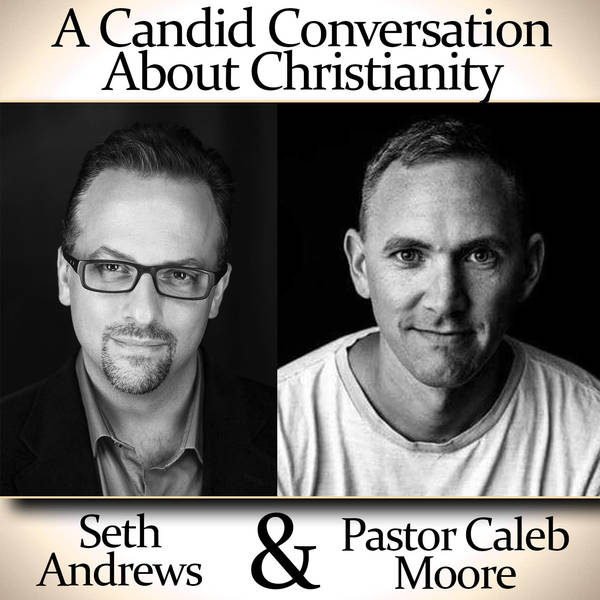 A Candid Conversation About Christianity: Seth Andrews & Pastor Caleb Moore