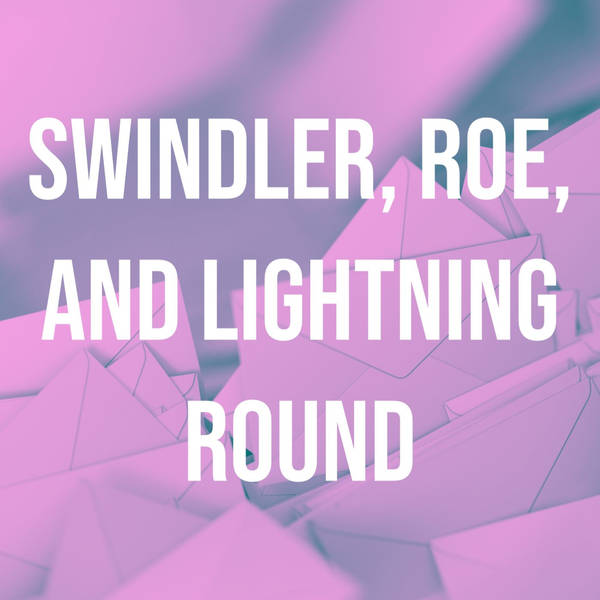 Swindler, Roe, and Lightning Round