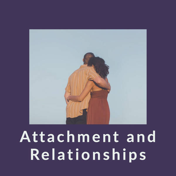 Attachment and Relationships