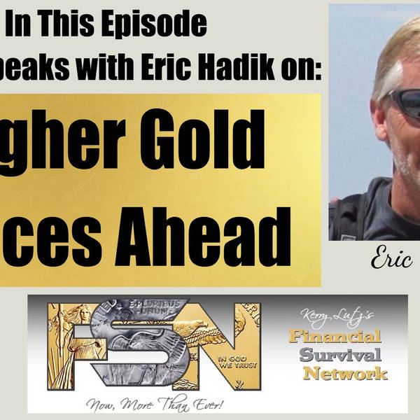 Higher Gold Prices Ahead -- Eric Hadik #5838