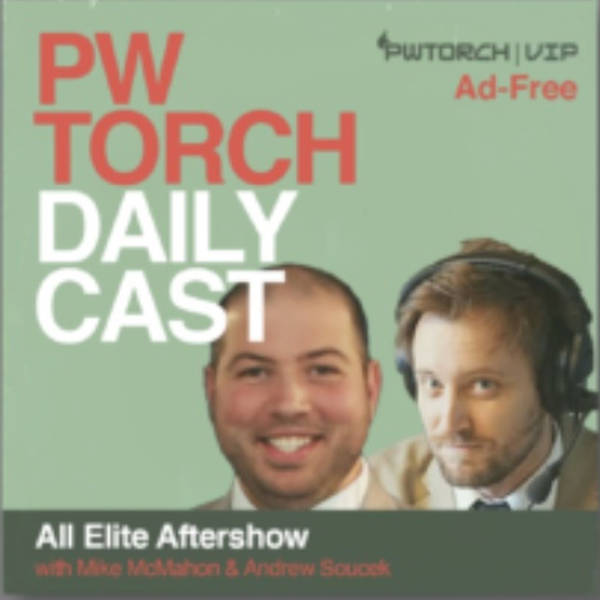 PWTorch Dailycast – All Elite Aftershow & (Bonus) Rampage Post-show: Mike & Andrew and Tyler & Javier talk Punk, more
