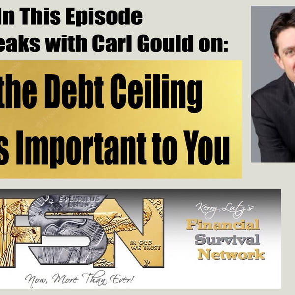 Why the Debt Ceiling Mess is Important to You -- Carl Gould #5811