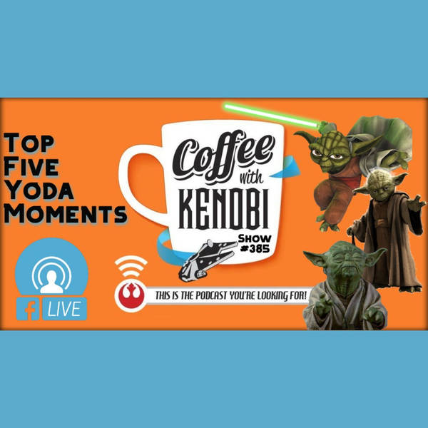 CWK Show #385 LIVE: Top Five Yoda Moments
