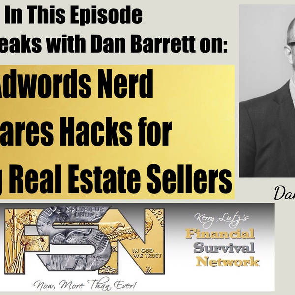 Adwords Nerd Shares Hacks for Finding Real Estate Sellers -- Dan Barrett #5876