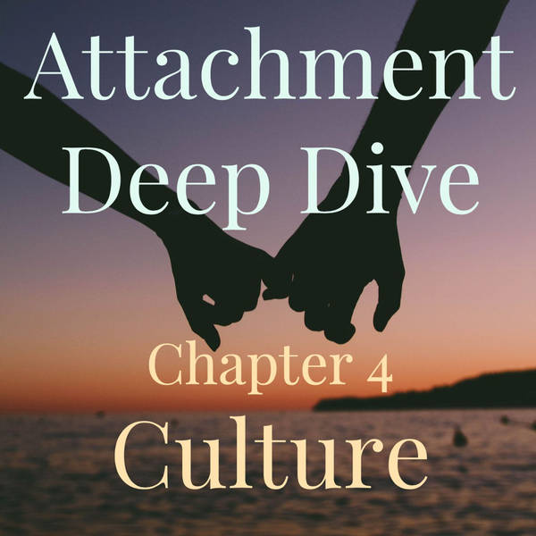 Attachment Deep Dive - Chapter 4 - Culture (2019 rerun)