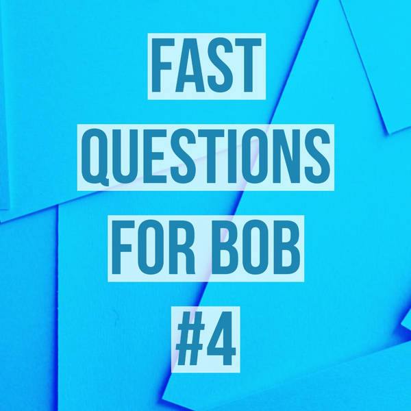 Fast Questions for Bob #4