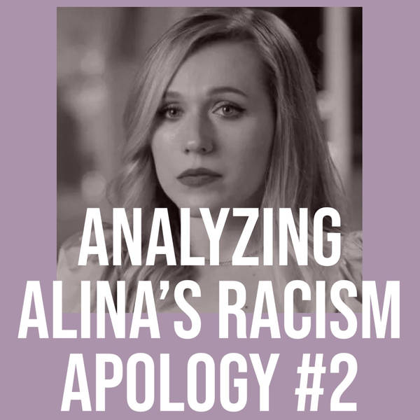 Analyzing Alina's Racism Apology #2