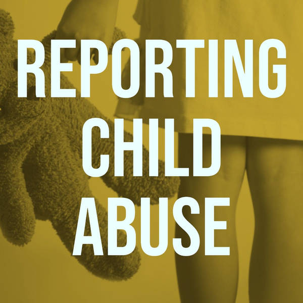 Reporting Child Abuse (2016 Rerun)