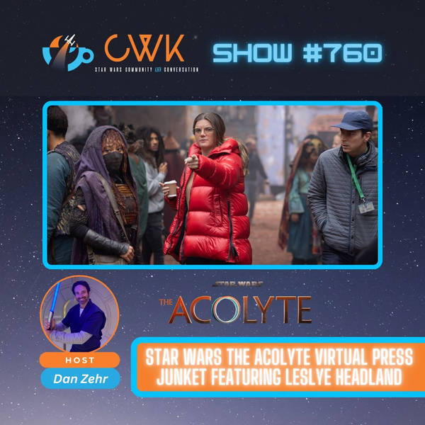 CWK Show #760: Star Wars The Acolyte Executive Producer Leslye Headland Interview