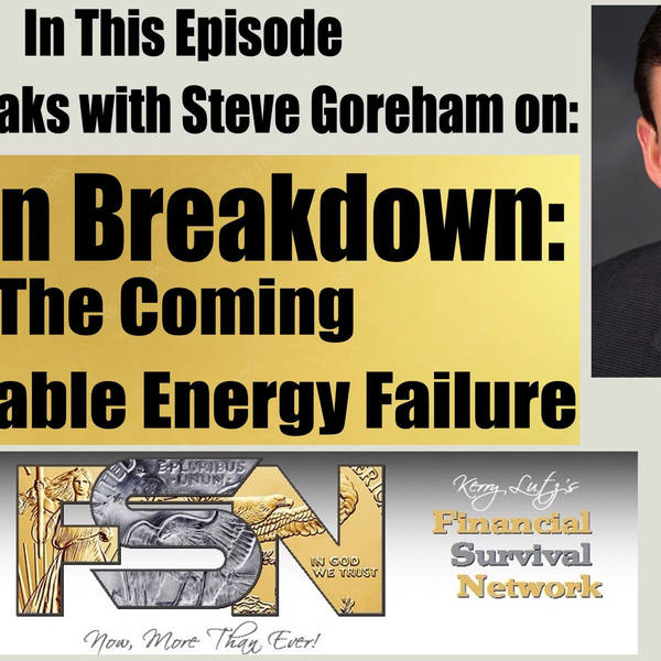 Green Breakdown: The Coming Renewable Energy Failure -- Steve Goreham  #5886