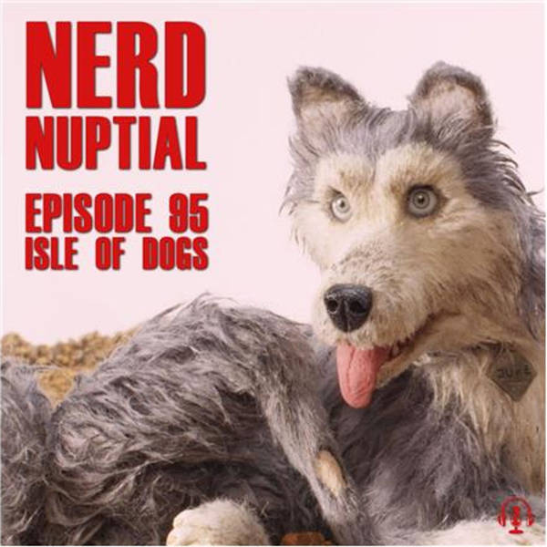 Episode 095 - Isle of Dogs, Lost in Space, and The Greatest Showman