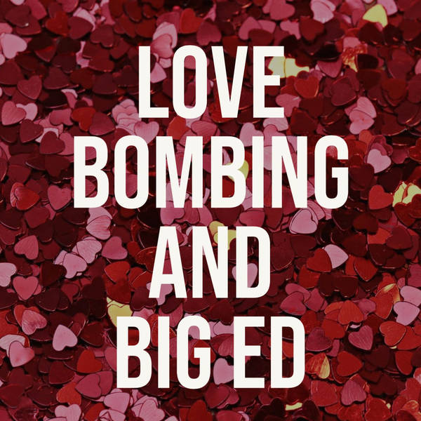 Love Bombing (Deep Dive) - and Big Ed (2021 Rerun)