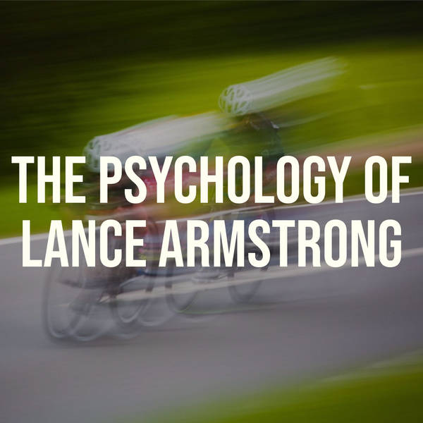 The Psychology of Lance Armstrong (2019 Rerun)
