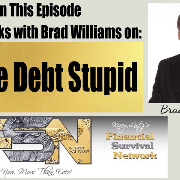 It's the Debt Stupid -- Brad Williams #5816