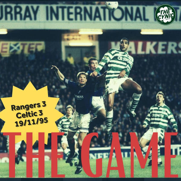 The Game – Rangers 3-3 Celtic – 19.11.1995