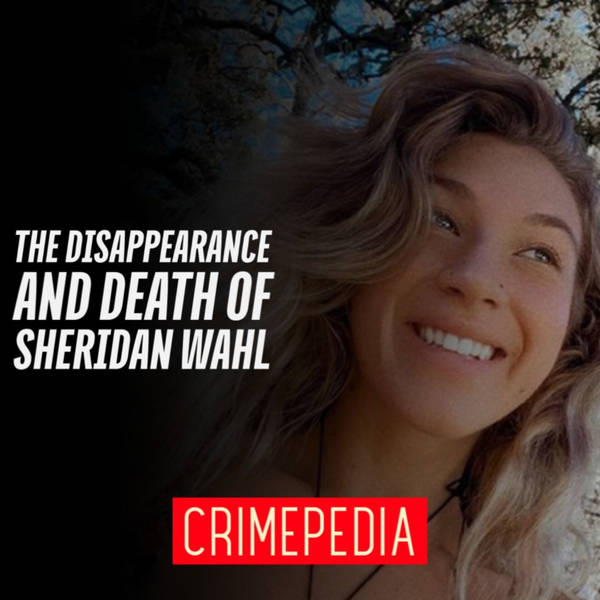 The Disappearance and Death of Sheridan Wahl