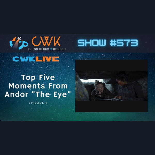CWK Show #573 LIVE: Top Five Moments From Andor "The Eye"
