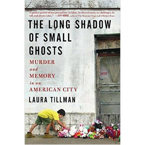 THE LONG SHADOW OF SMALL GHOSTS-Laura Tillman