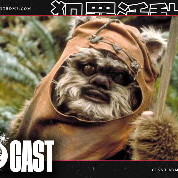 Giant Bombcast 789: Ewoks and Hobbits