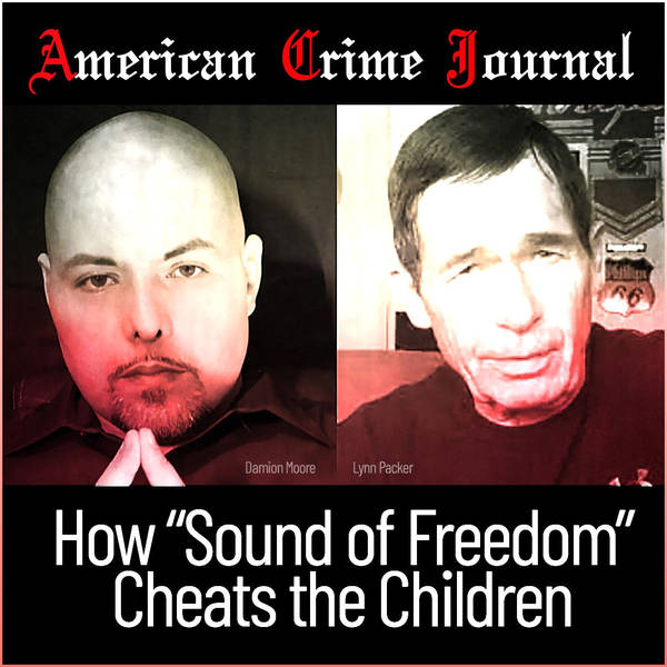 How "Sound of Freedom" Cheats the Children: with Damion Moore and Lynn Packer of American Crime Journal