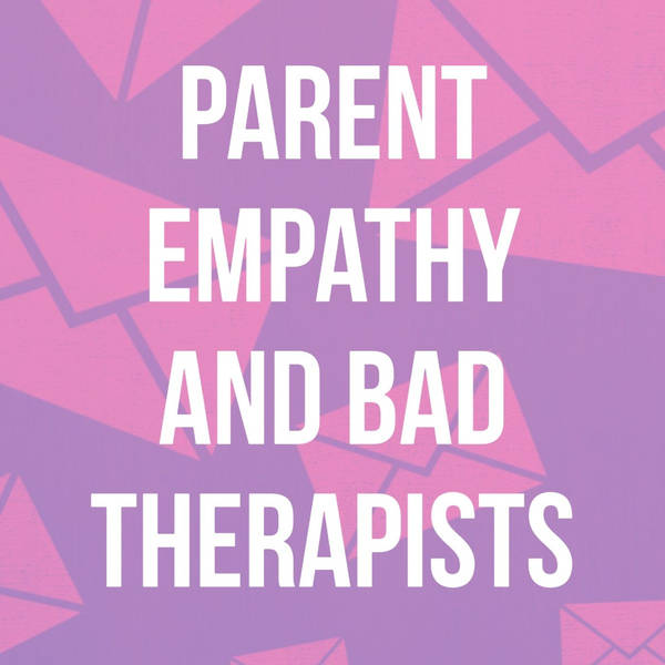 Parent Empathy and Bad Therapists