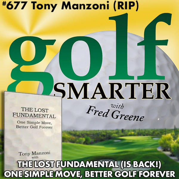 One Simple Move, Better Golf Forever. The Lost Fundamental with Tony Manzoni (RIP)