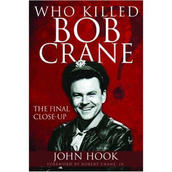 WHO KILLED BOB CRANE?-John Hook