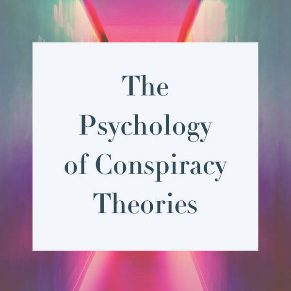 The Psychology of Conspiracy Theories (2020 Rerun)