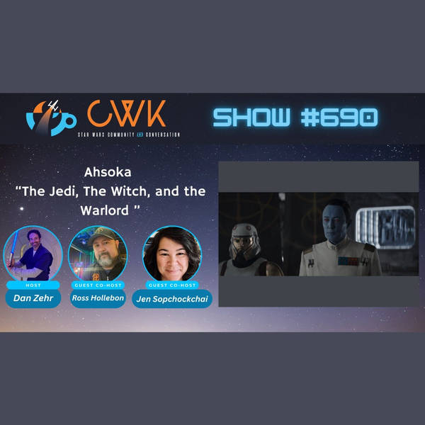 CWK Show #690 Ahsoka- "The Jedi, The Witch, and the Warlord"