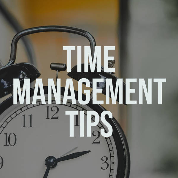 Time Management Tips (2017 rerun)