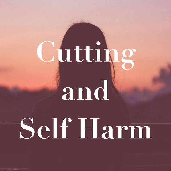 Cutting and Self-Harm (2015 Rerun)