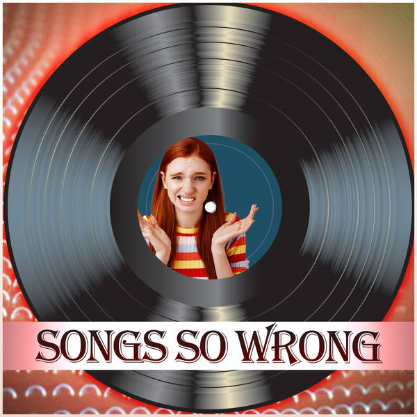 Songs So Wrong: Favorite Tunes We Didn't Realize Were Creepy (and your random calls)