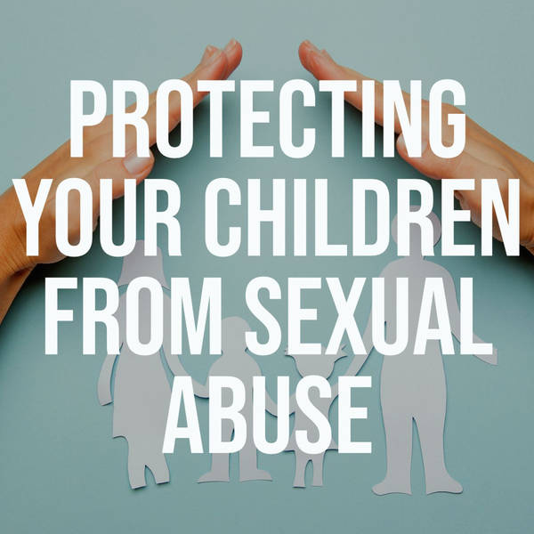 Protecting Your Children from Sexual Abuse