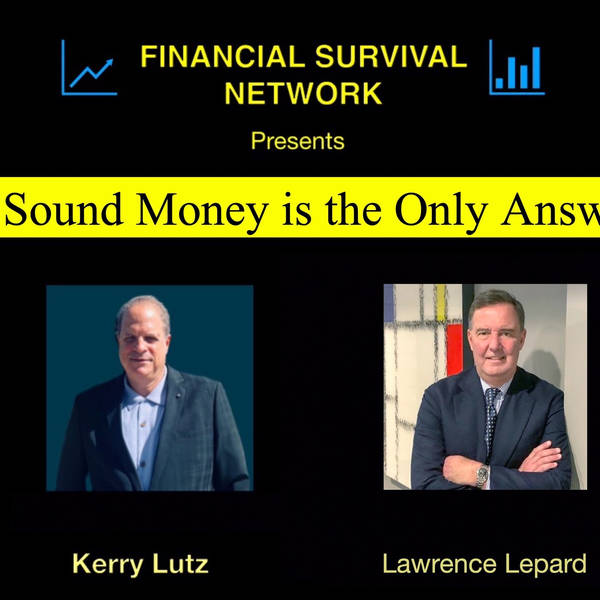 Sound Money is the Only Answer with Lawrence Lepard #5362