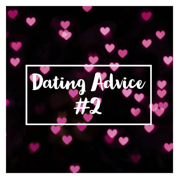 Dating Advice #2