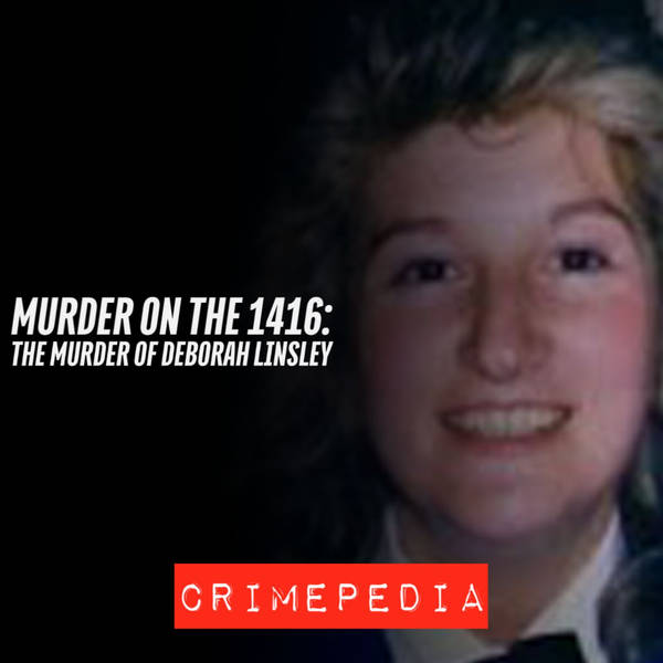 Murder on the 1416: The Murder of Deborah Linsley