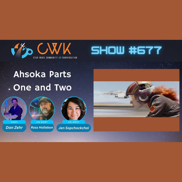 CWK Show #677: Ahsoka- "Master and Apprentice" & "Toil and Trouble"